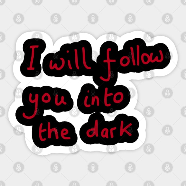 I will follow you into the dark Sticker by DigillusionStudio